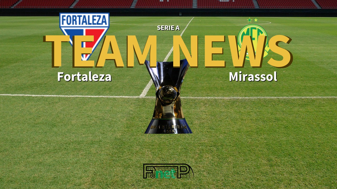 Serie A News: Fortaleza vs Mirassol Confirmed Line-ups