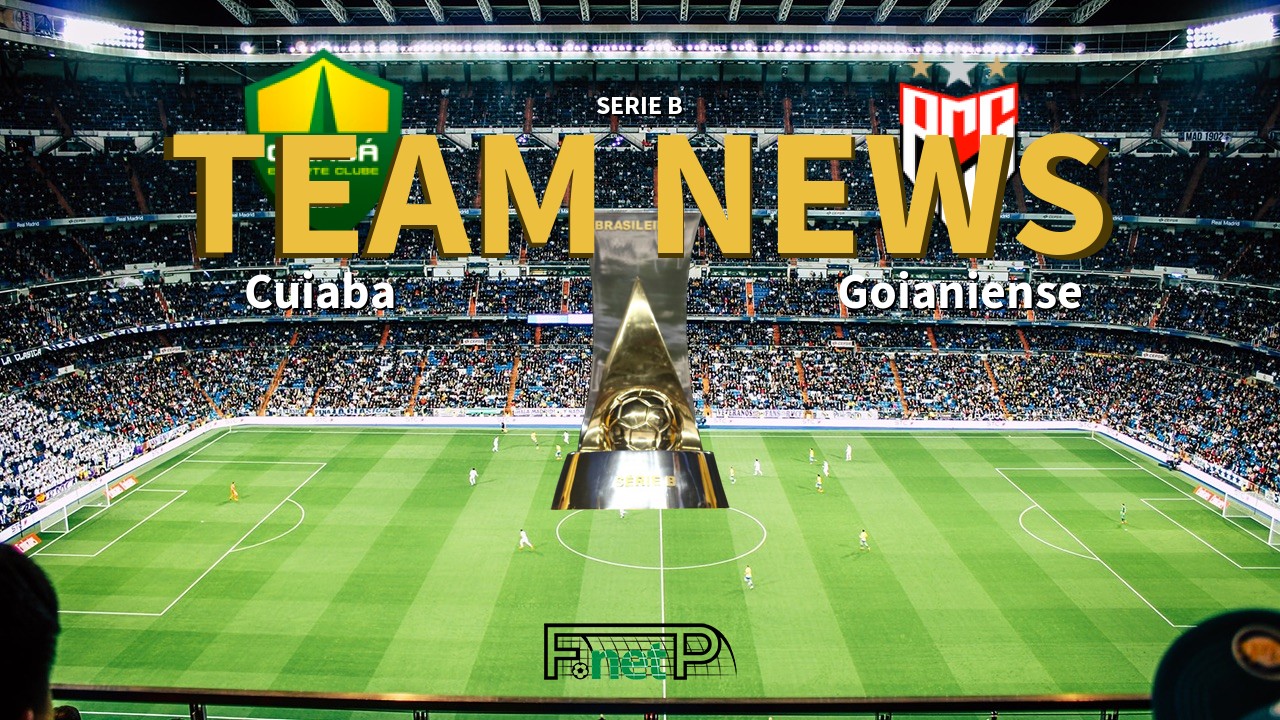 Serie B News: Cuiabá vs Atlético Goianiense Confirmed Line-ups