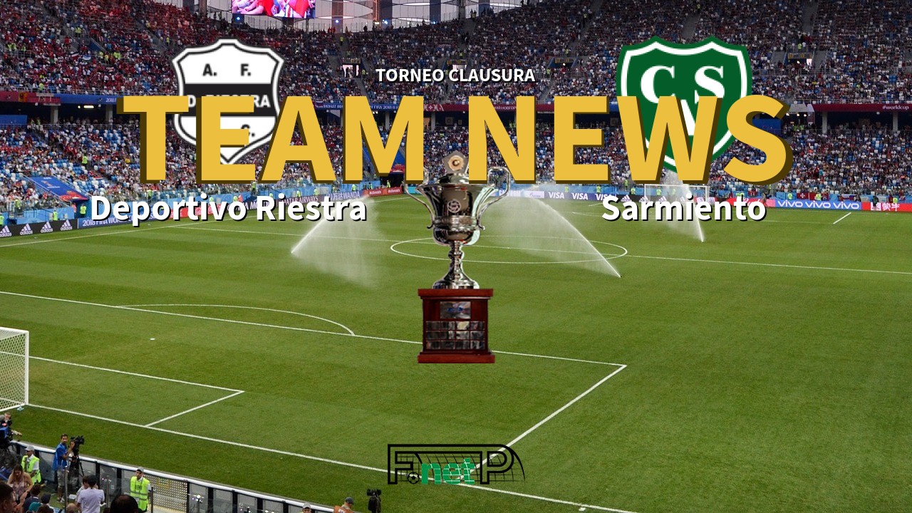 Torneo Clausura News: Deportivo Riestra vs Sarmiento Confirmed Line-ups