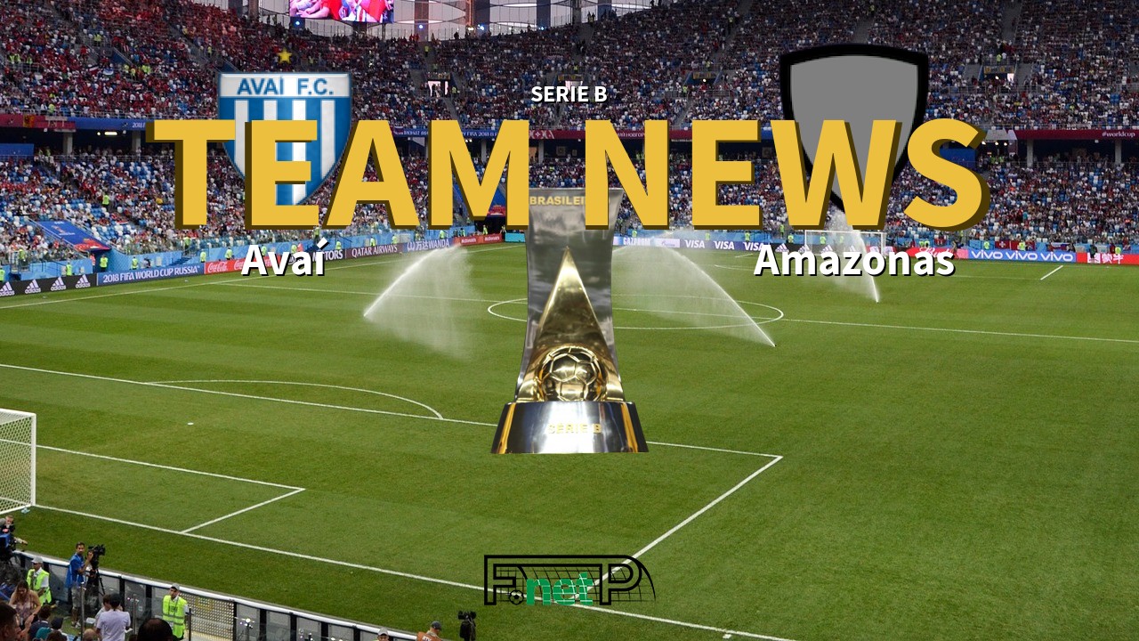 Serie B News: Avaí vs Amazonas Confirmed Line-ups