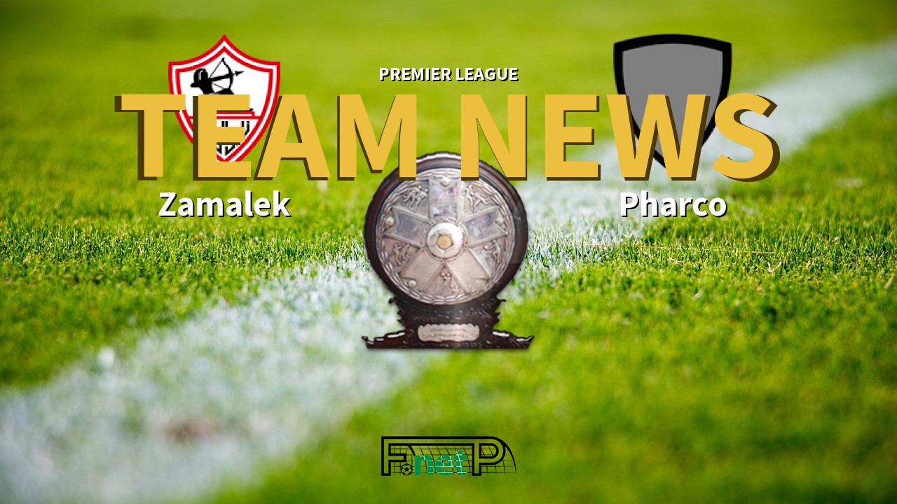 Premier League News: Zamalek vs Pharco Confirmed Line-ups