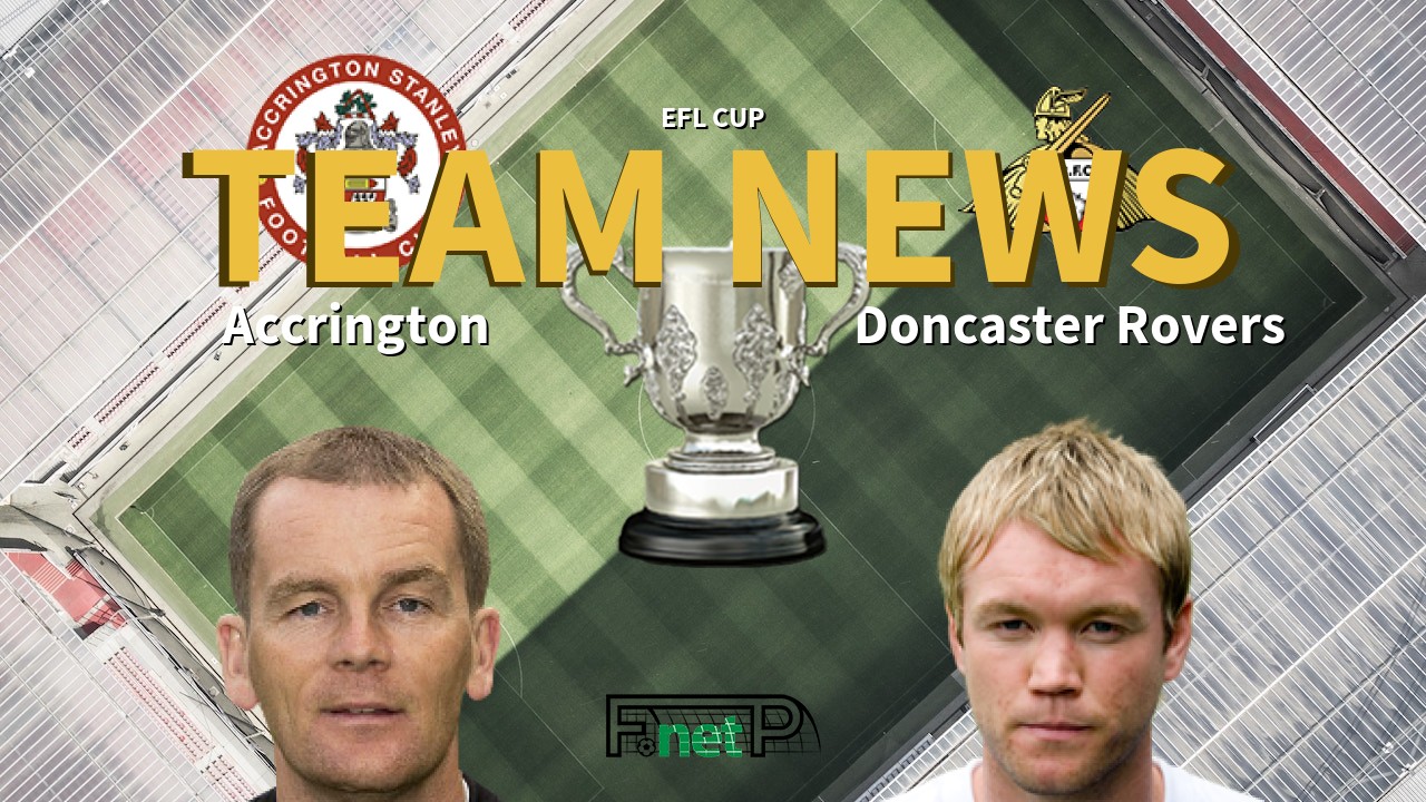 EFL Cup News: Accrington Stanley vs Doncaster Rovers Confirmed Line-ups