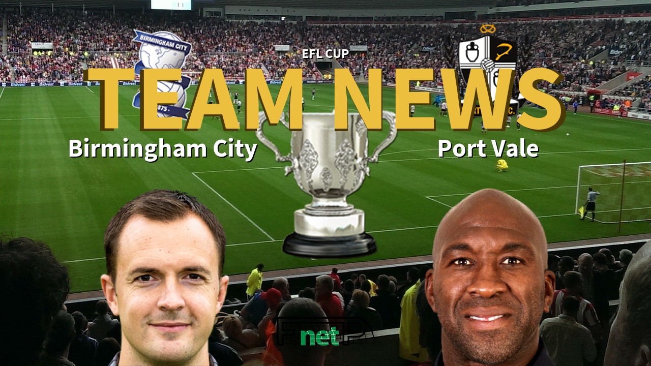 EFL Cup News: Birmingham City vs Port Vale Confirmed Line-ups