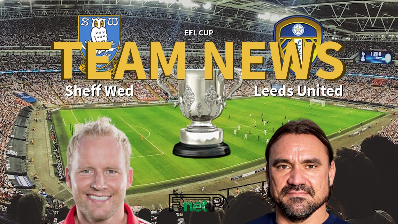 EFL Cup News: Sheffield Wednesday vs Leeds United Confirmed Line-ups