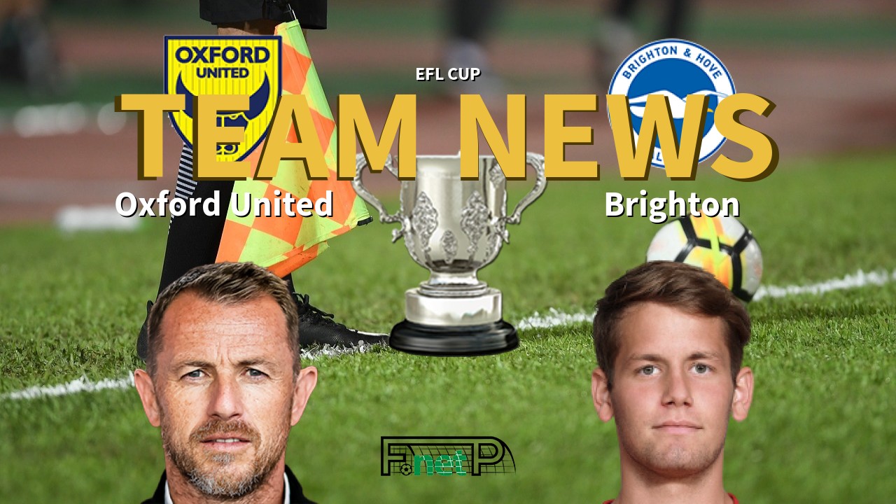 EFL Cup News: Oxford United vs Brighton Confirmed Line-ups