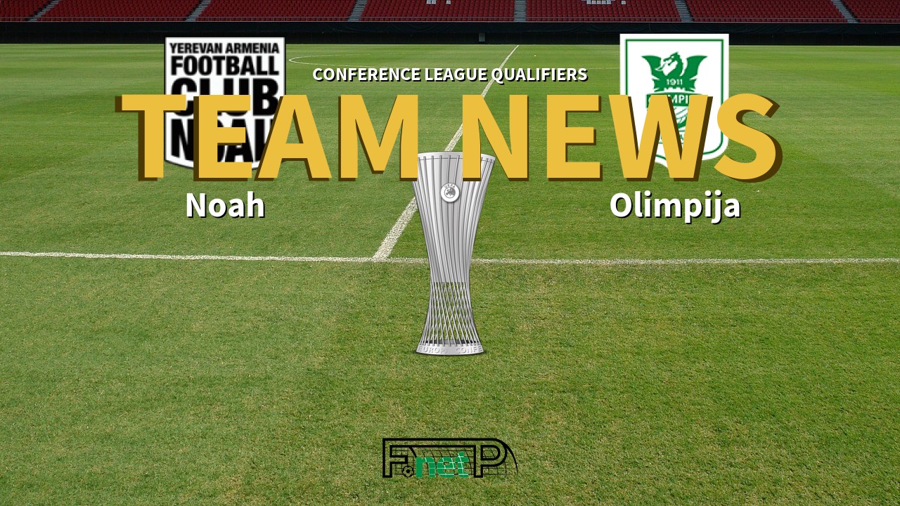 Conference League Qualifiers News: Noah vs Olimpija Ljubljana Confirmed Line-ups