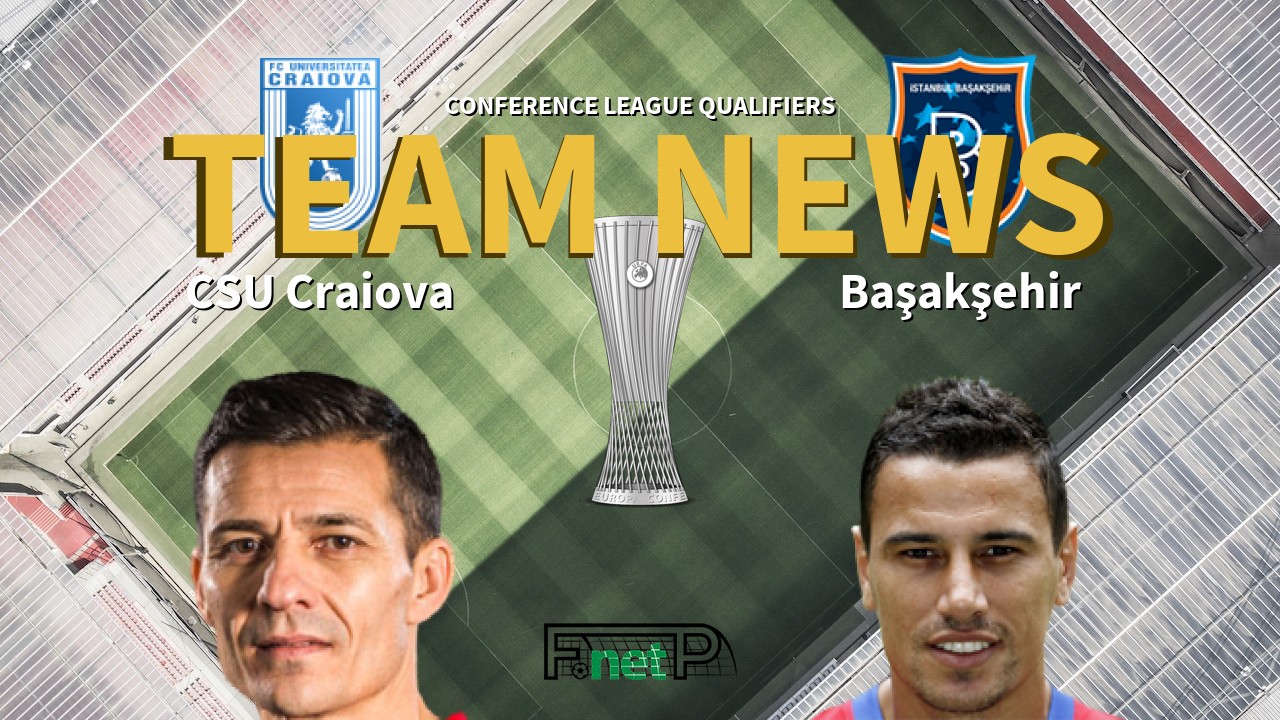 Conference League Qualifiers News: Universitatea Craiova vs İstanbul Başakşehir Confirmed Line-ups