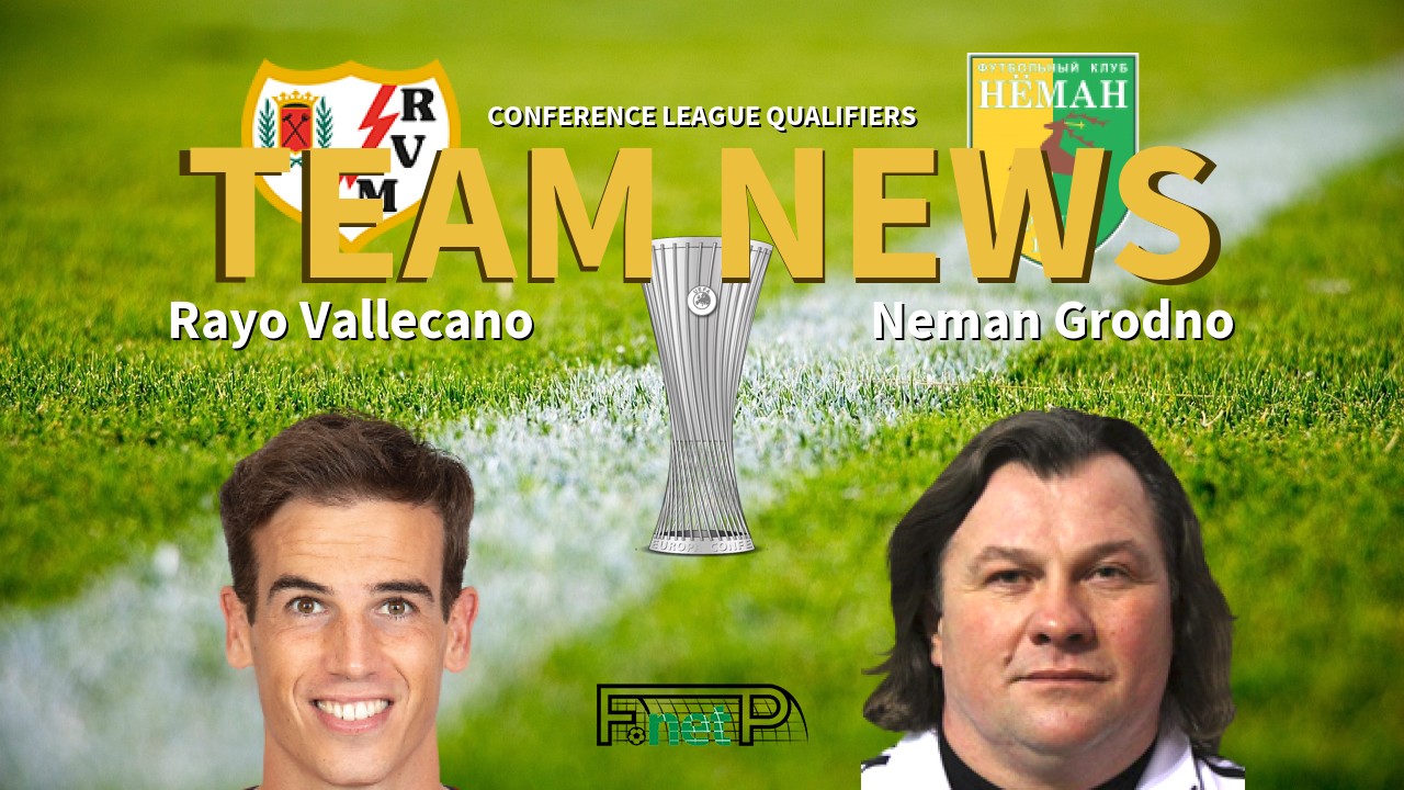 Conference League Qualifiers News: Rayo Vallecano vs Neman Grodno Confirmed Line-ups