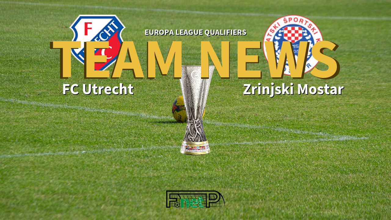 Europa League Qualifiers News: FC Utrecht vs Zrinjski Mostar Confirmed Line-ups