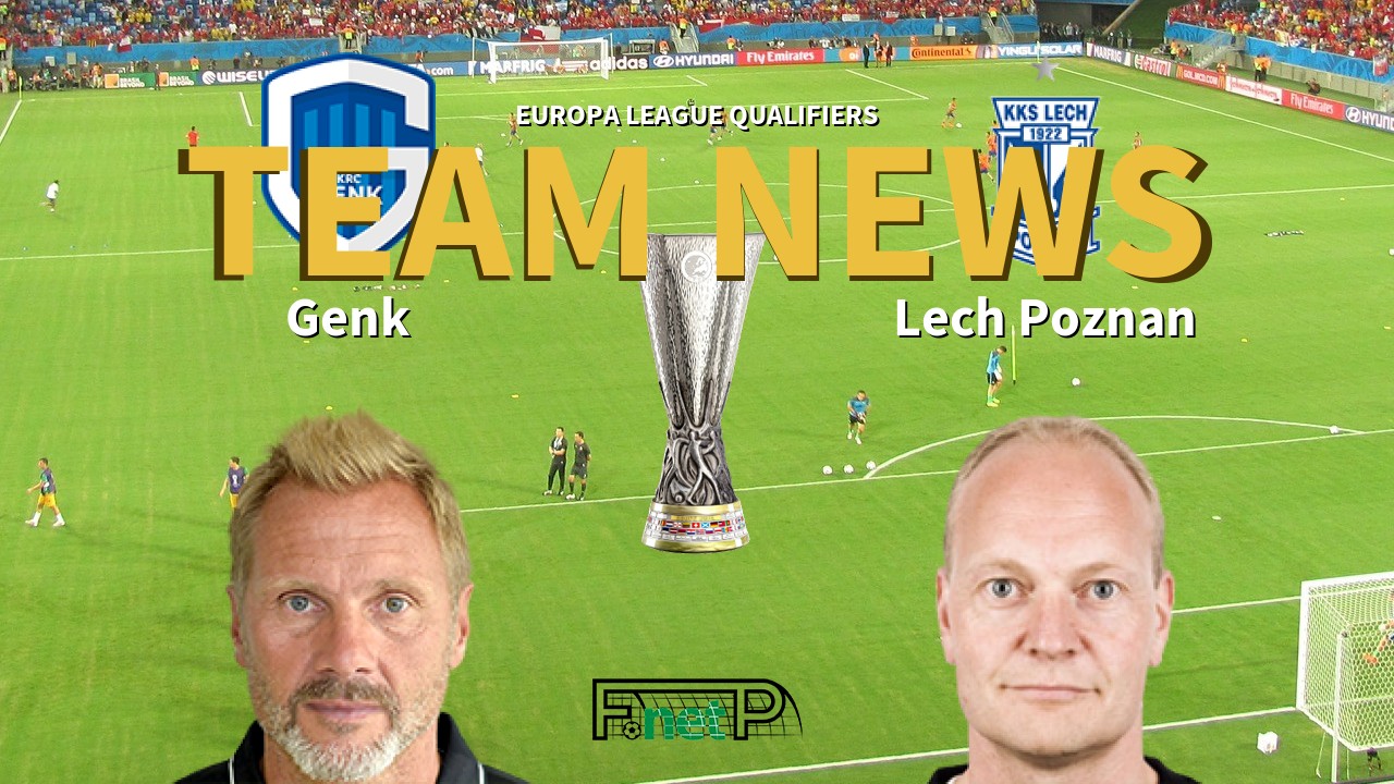 Europa League Qualifiers News: Genk vs Lech Poznań Confirmed Line-ups