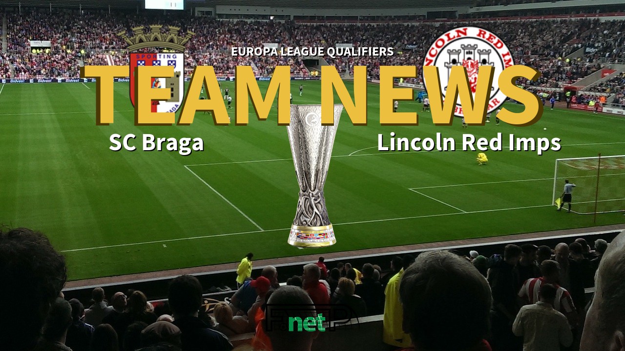 Europa League Qualifiers News: Braga vs Lincoln Red Imps Confirmed Line-ups