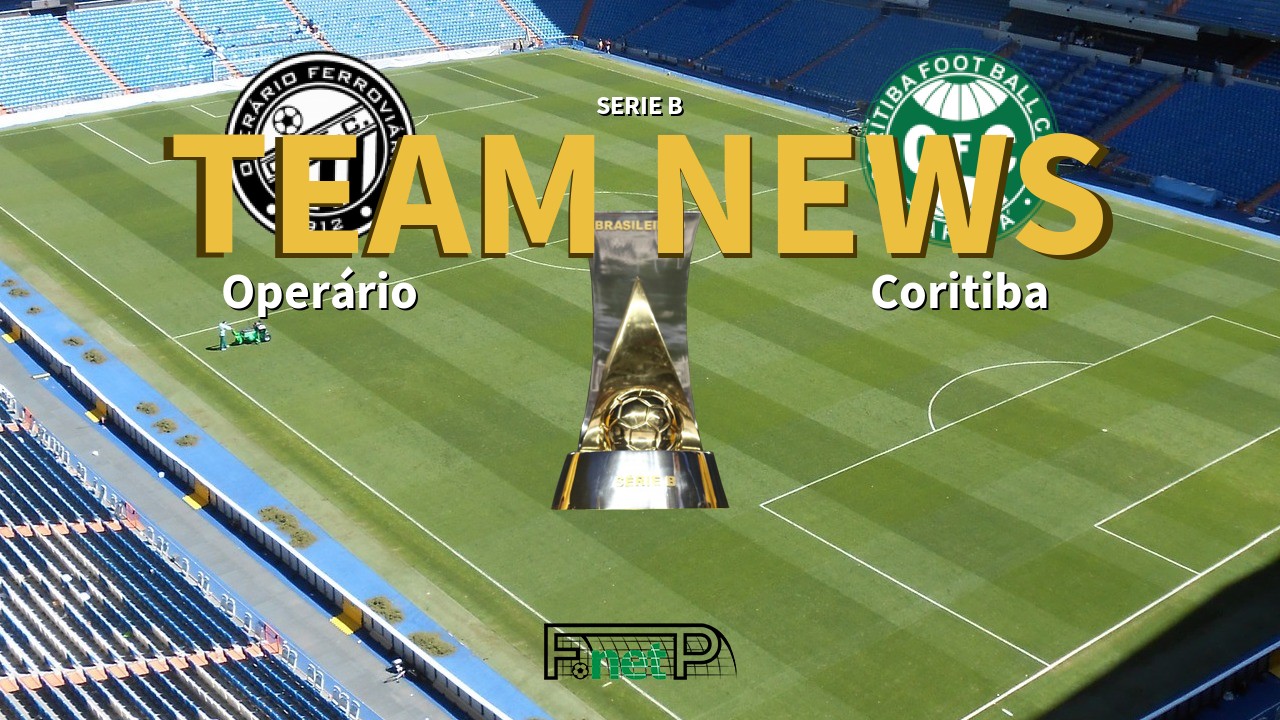 Serie B News: Operário Ferroviário vs Coritiba Confirmed Line-ups