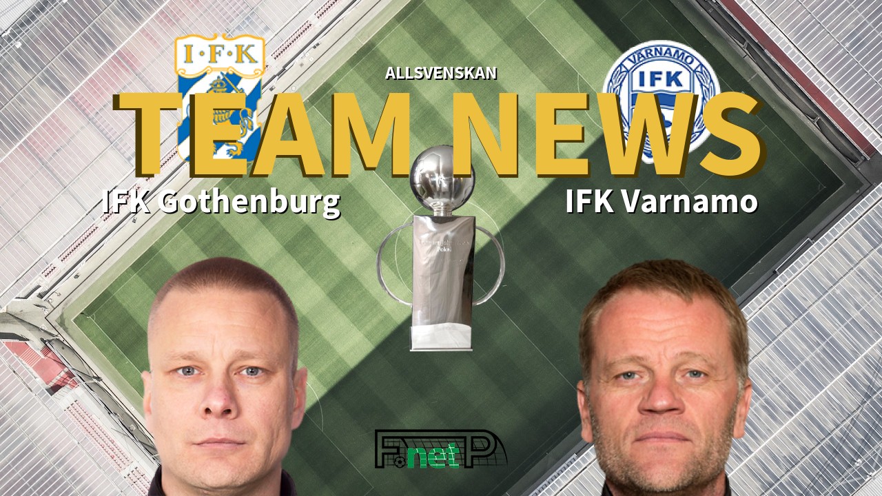 Allsvenskan News: IFK Göteborg vs IFK Värnamo Confirmed Line-ups