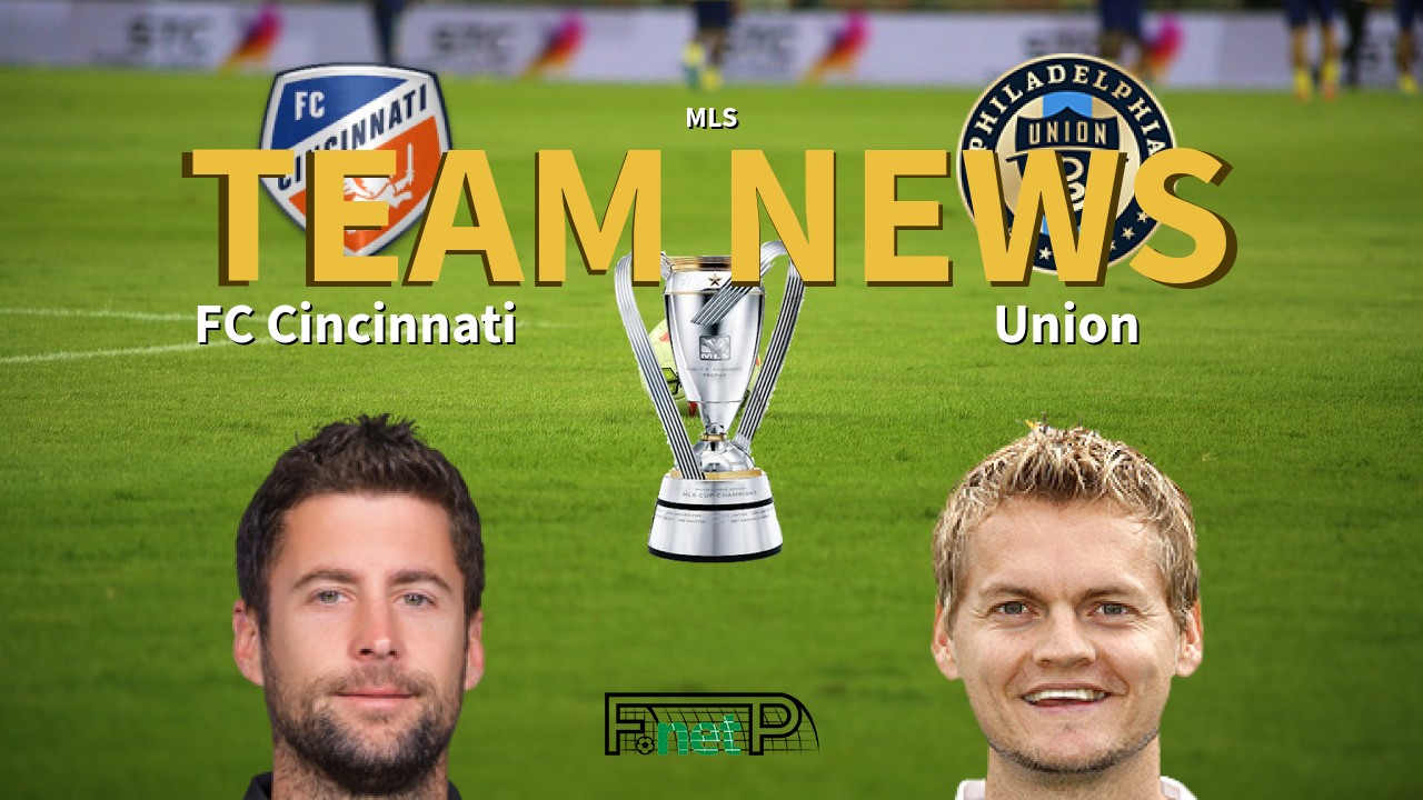 MLS News: FC Cincinatti vs Philadelphia Union Confirmed Line-ups