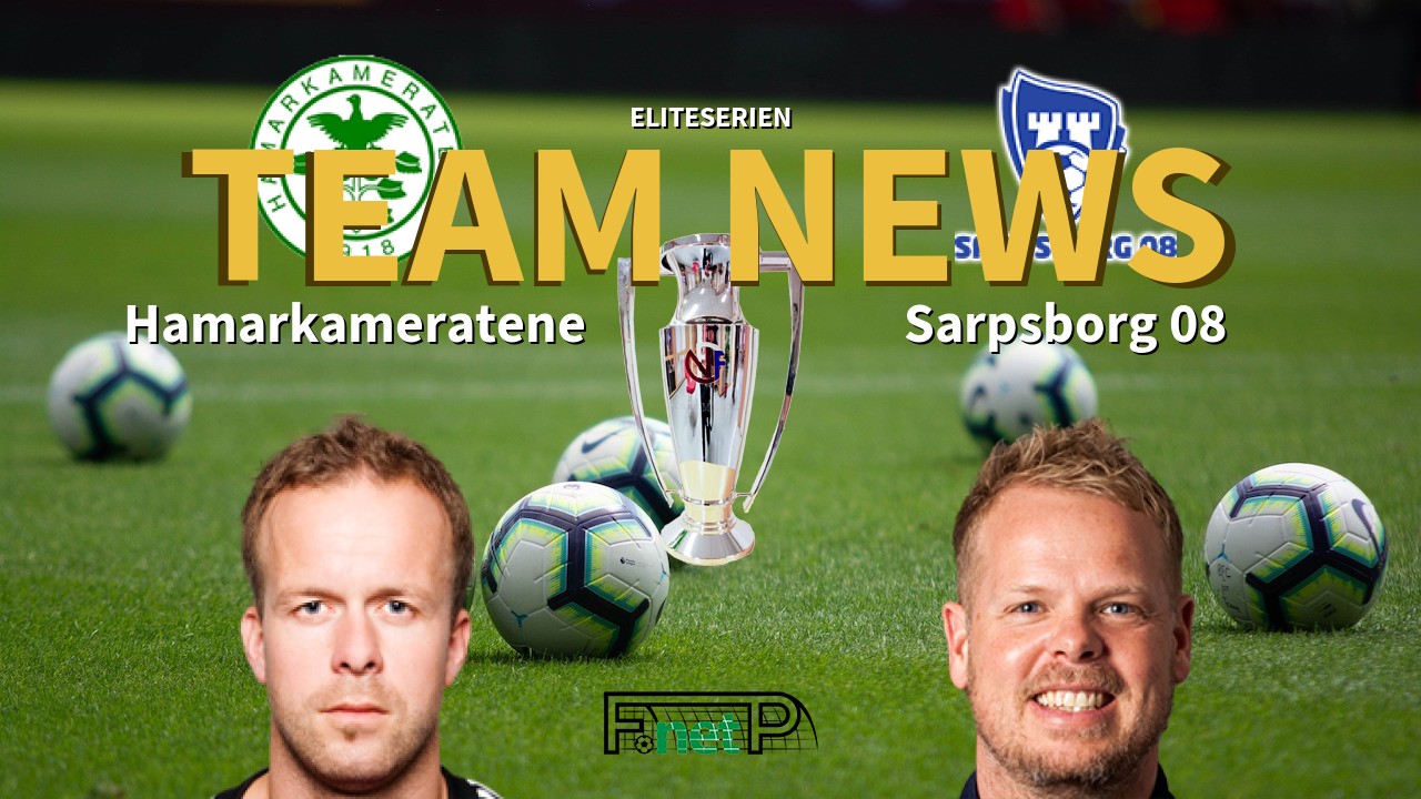 Eliteserien News: Hamarkameratene vs Sarpsborg 08 Confirmed Line-ups