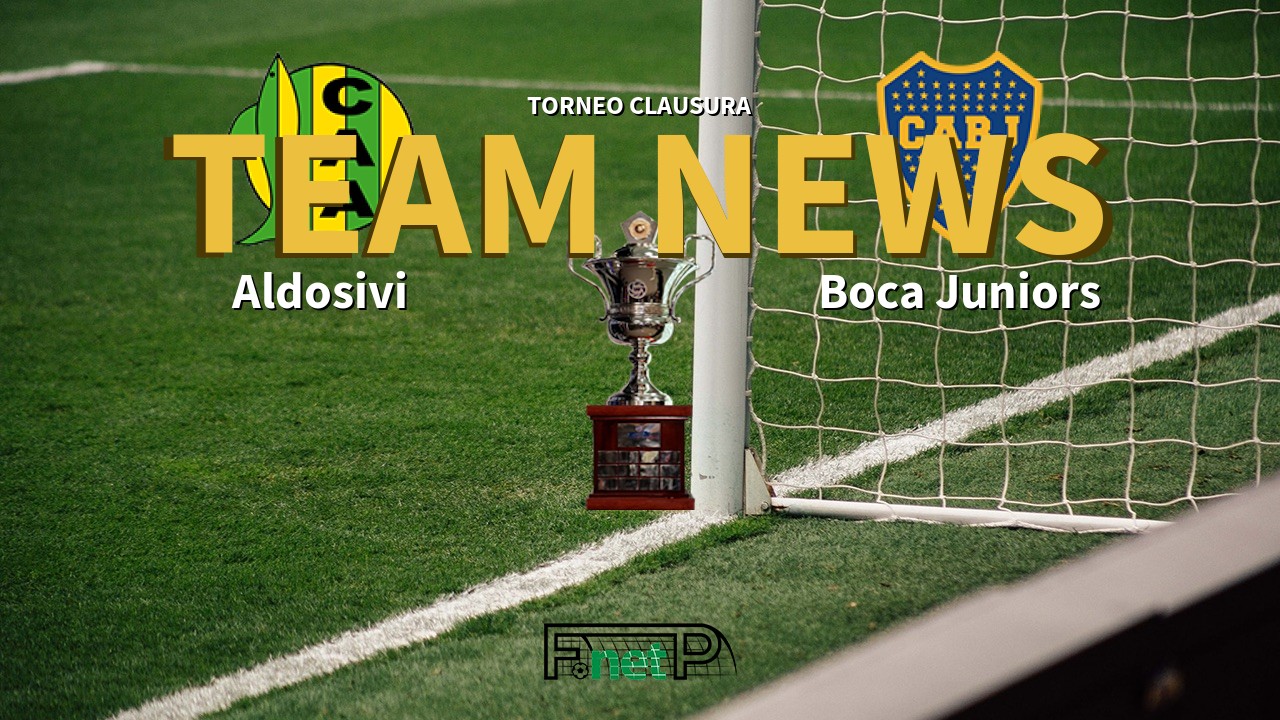 Torneo Clausura News: Aldosivi vs Boca Juniors Confirmed Line-ups