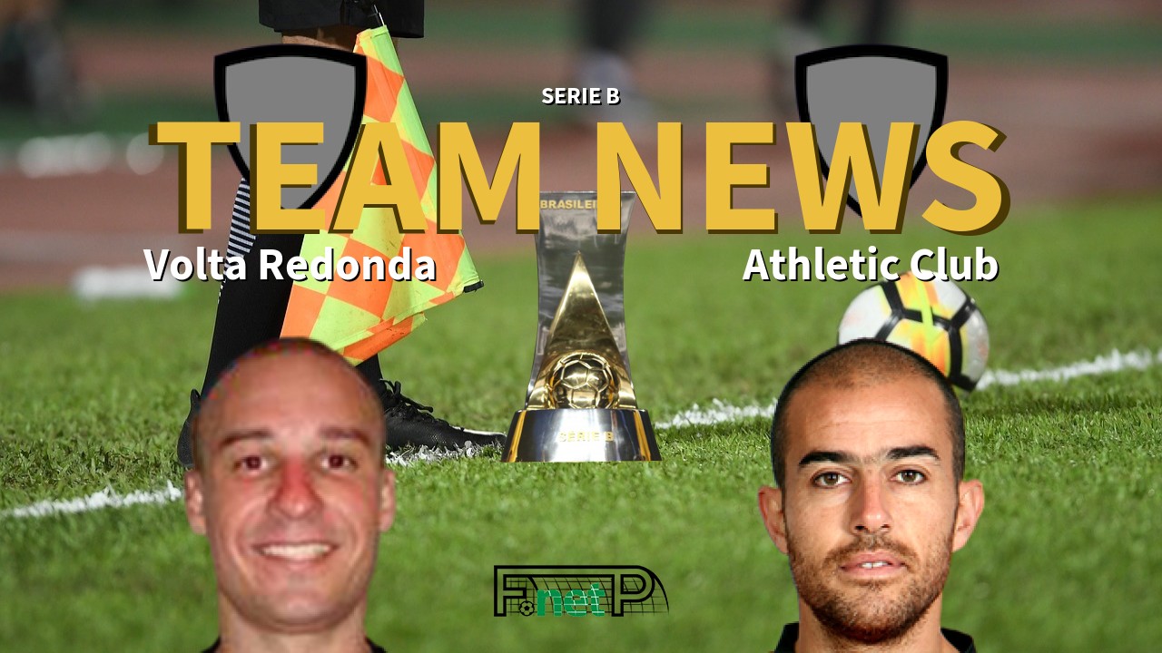 Serie B News: Volta Redonda vs Athletic Club Confirmed Line-ups