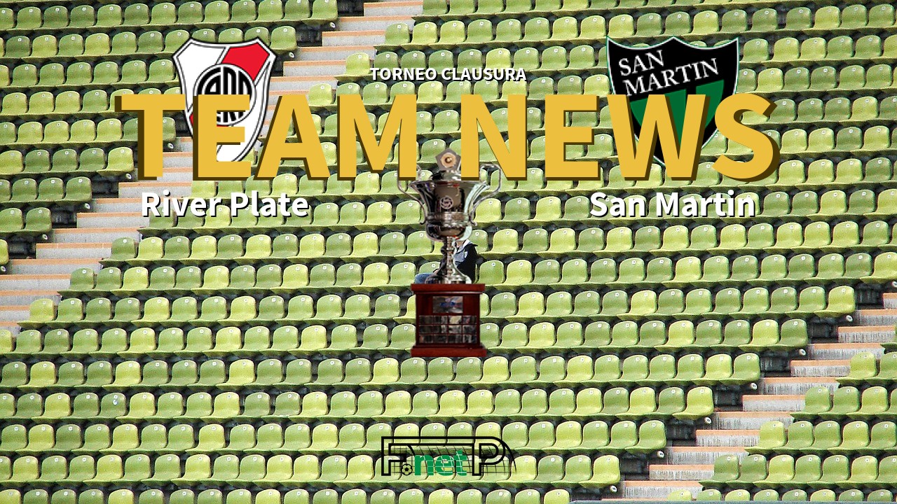 Torneo Clausura News: River Plate vs San Martín Confirmed Line-ups