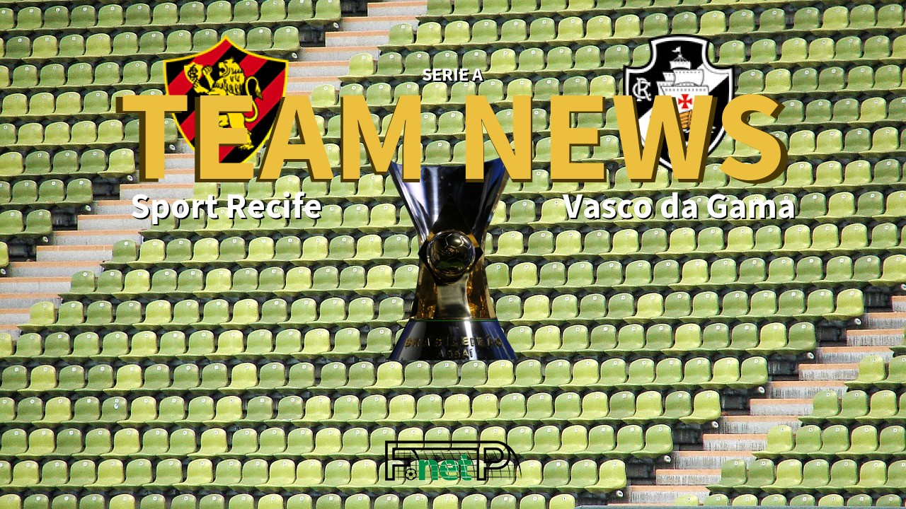 Serie A News: Sport Recife vs Vasco da Gama Confirmed Line-ups