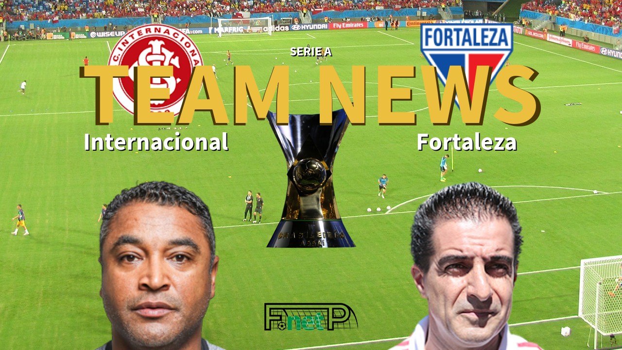 Serie A News: Internacional vs Fortaleza Confirmed Line-ups