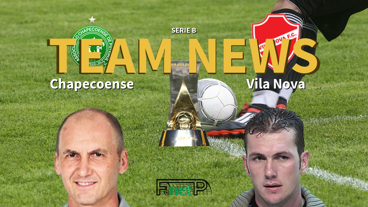 Serie B News: Chapecoense vs Vila Nova Confirmed Line-ups