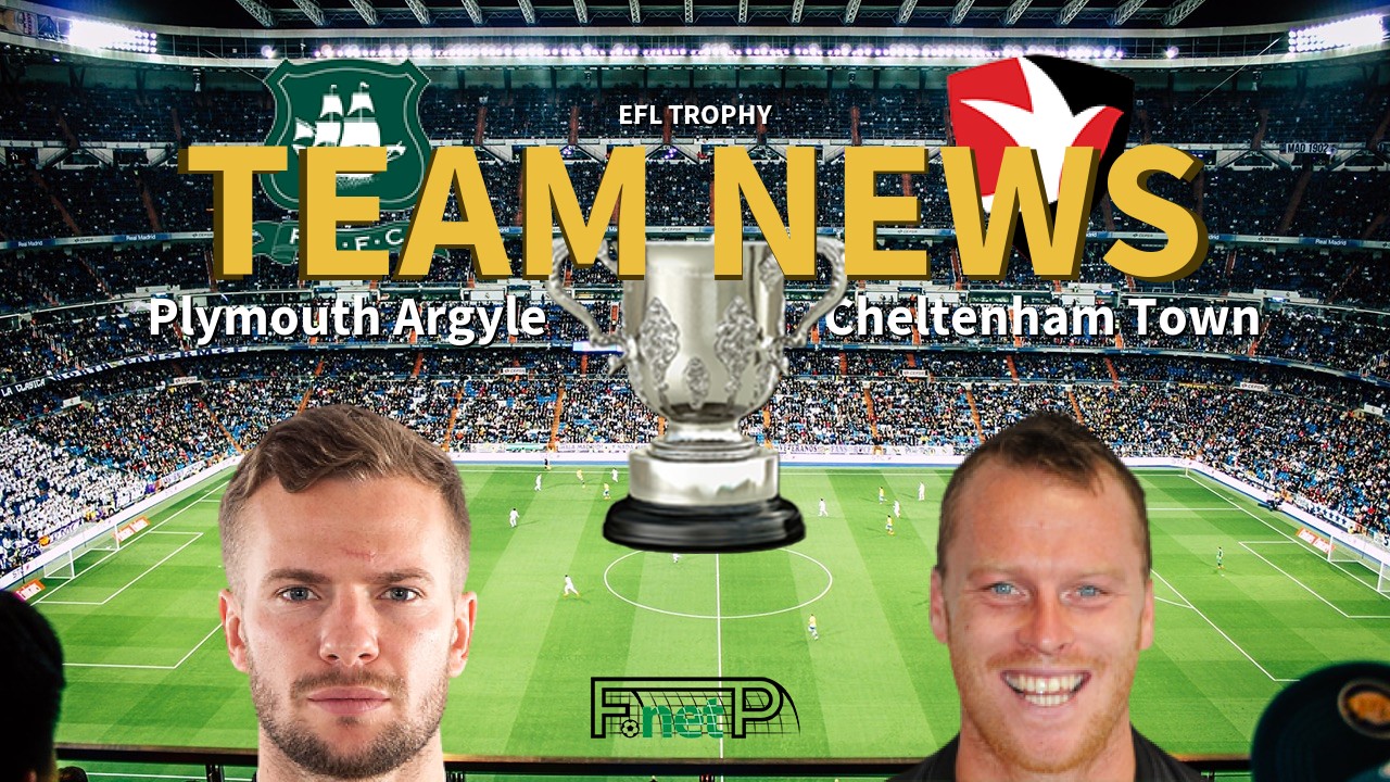 EFL Trophy News: Plymouth Argyle vs Cheltenham Town Confirmed Line-ups