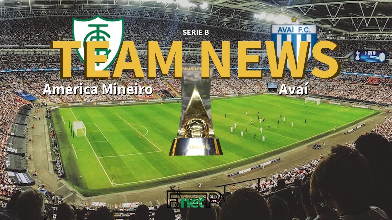 Serie B News: América Mineiro vs Avaí Confirmed Line-ups