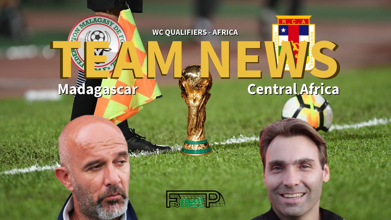 WC Qualifiers - Africa News: Madagascar vs Central Africa Confirmed Line-ups