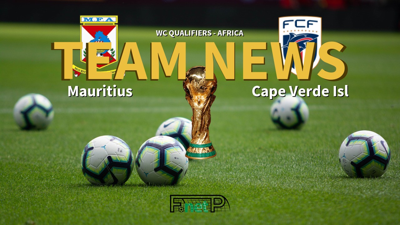 WC Qualifiers - Africa News: Mauritius vs Cape Verde Islands Confirmed Line-ups