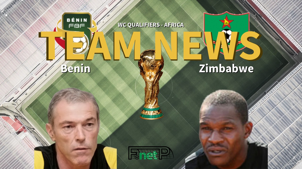 WC Qualifiers - Africa News: Benin vs Zimbabwe Confirmed Line-ups