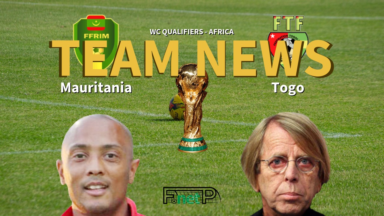WC Qualifiers - Africa News: Mauritania vs Togo Confirmed Line-ups