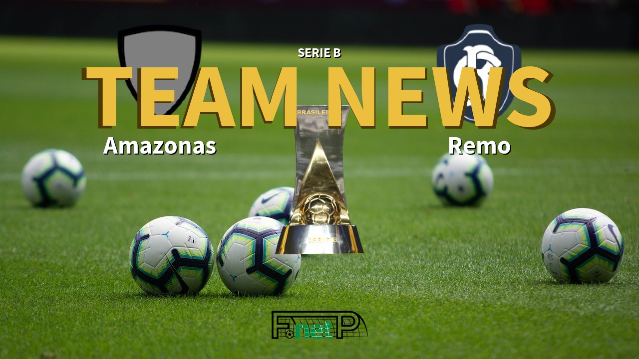 Serie B News: Amazonas vs Remo Confirmed Line-ups