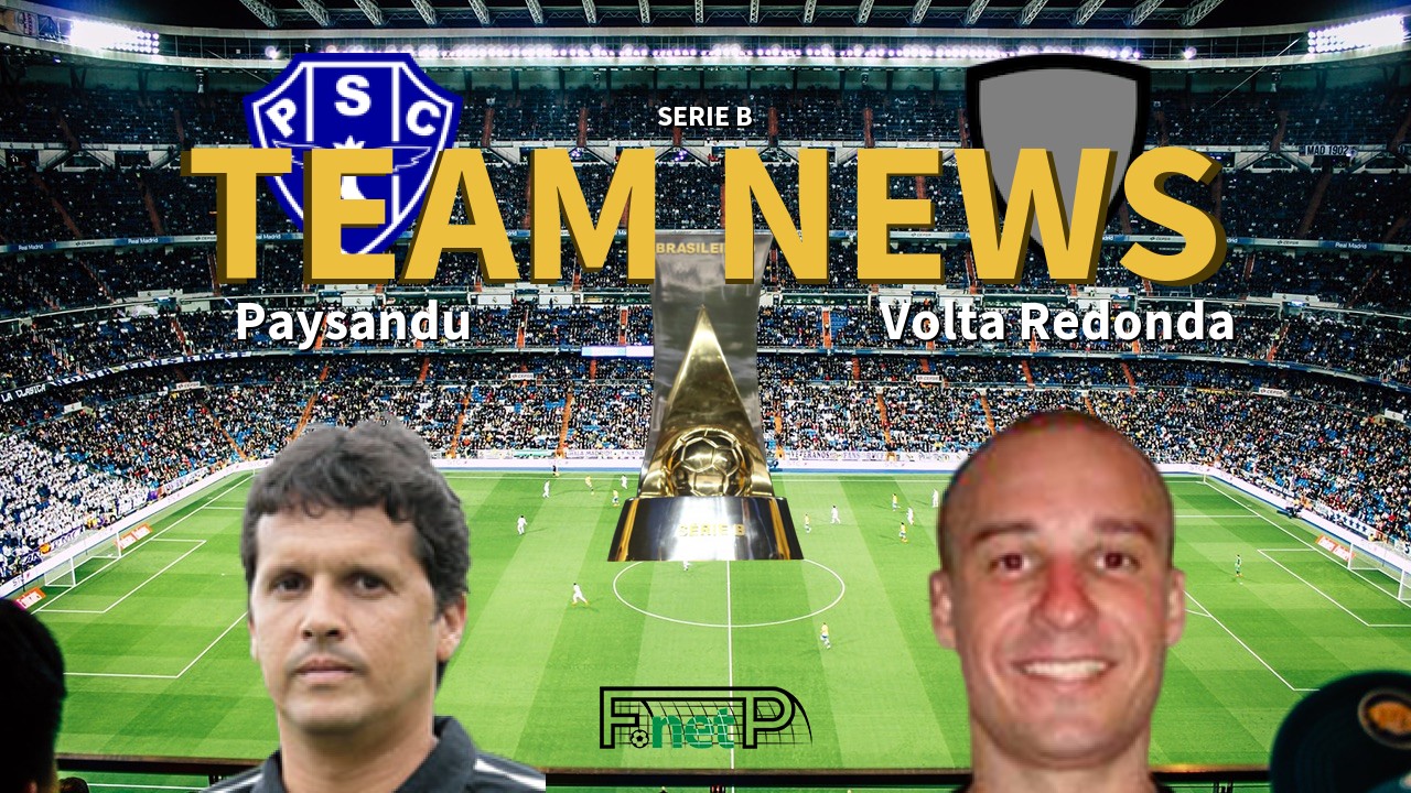 Serie B News: Paysandu vs Volta Redonda Confirmed Line-ups