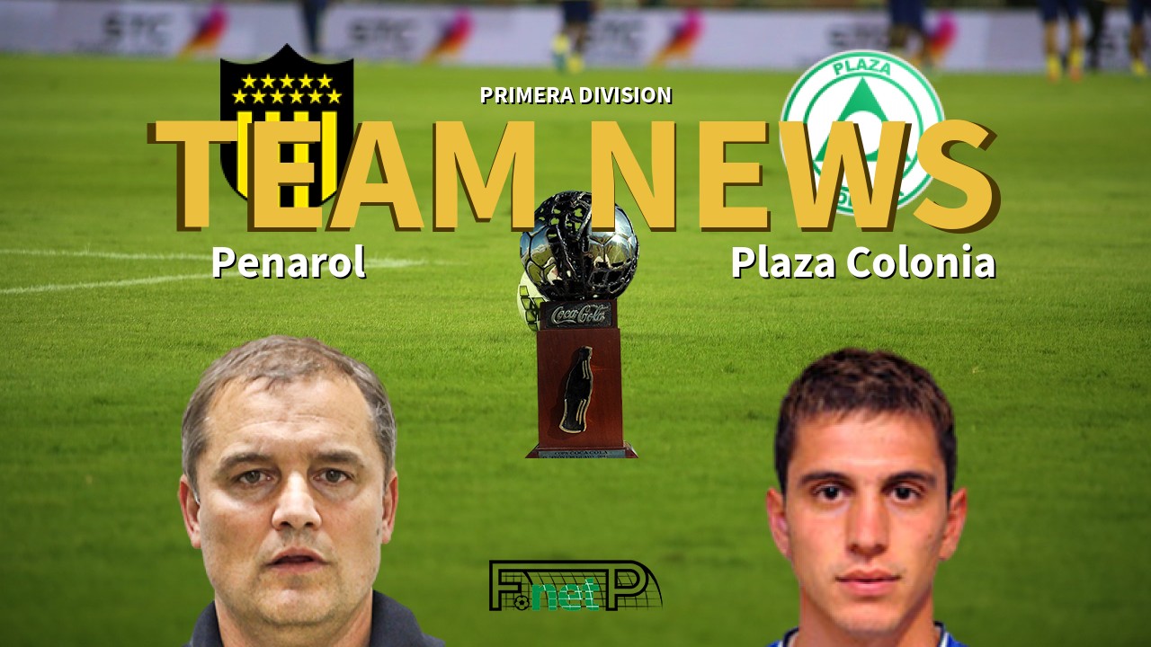 Primera Division News: Peñarol vs Plaza Colonia Confirmed Line-ups