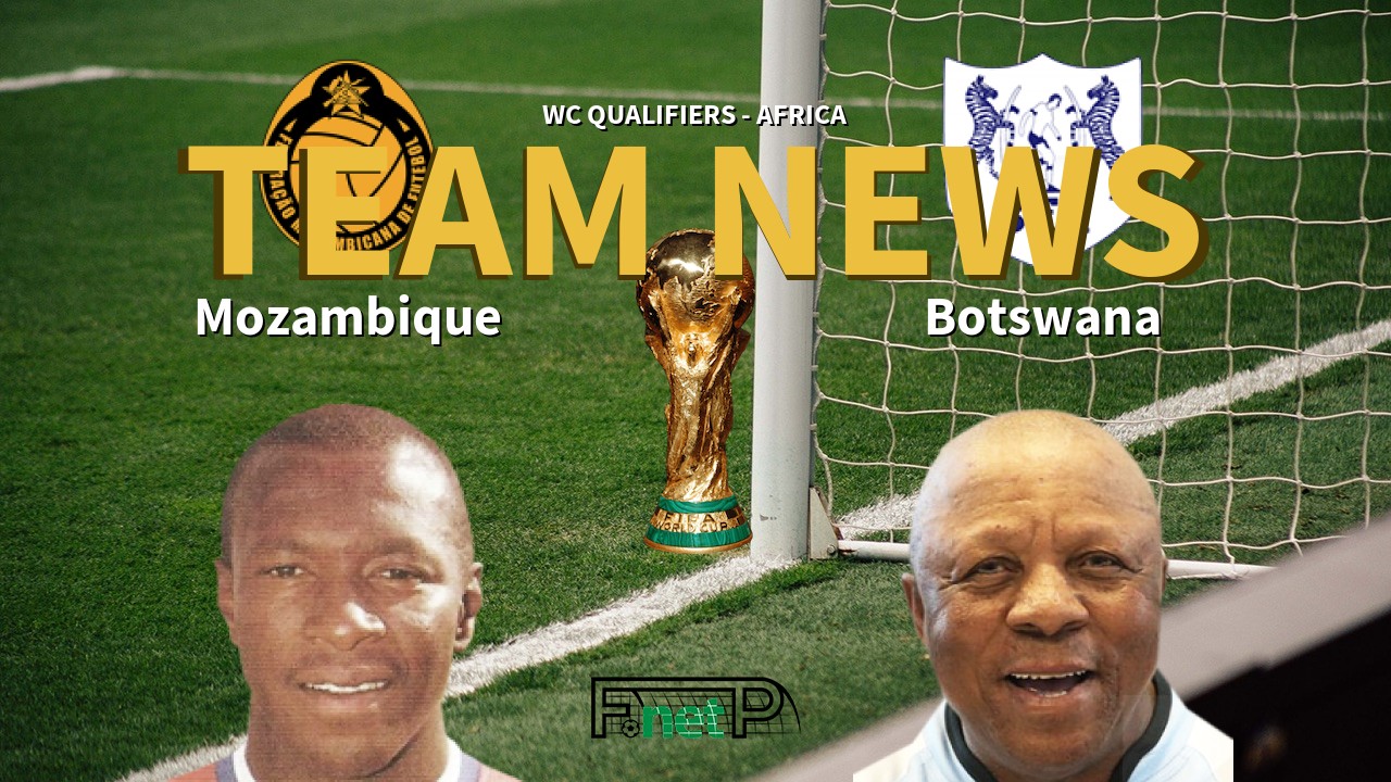 WC Qualifiers - Africa News: Mozambique vs Botswana Confirmed Line-ups