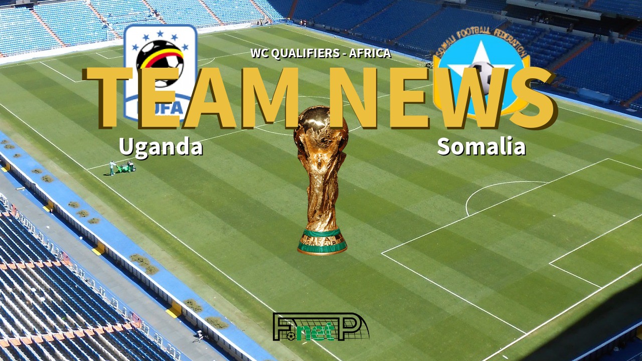 WC Qualifiers - Africa News: Uganda vs Somalia Confirmed Line-ups