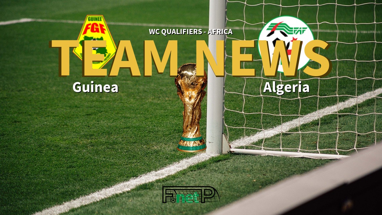 WC Qualifiers - Africa News: Guinea vs Algeria Confirmed Line-ups