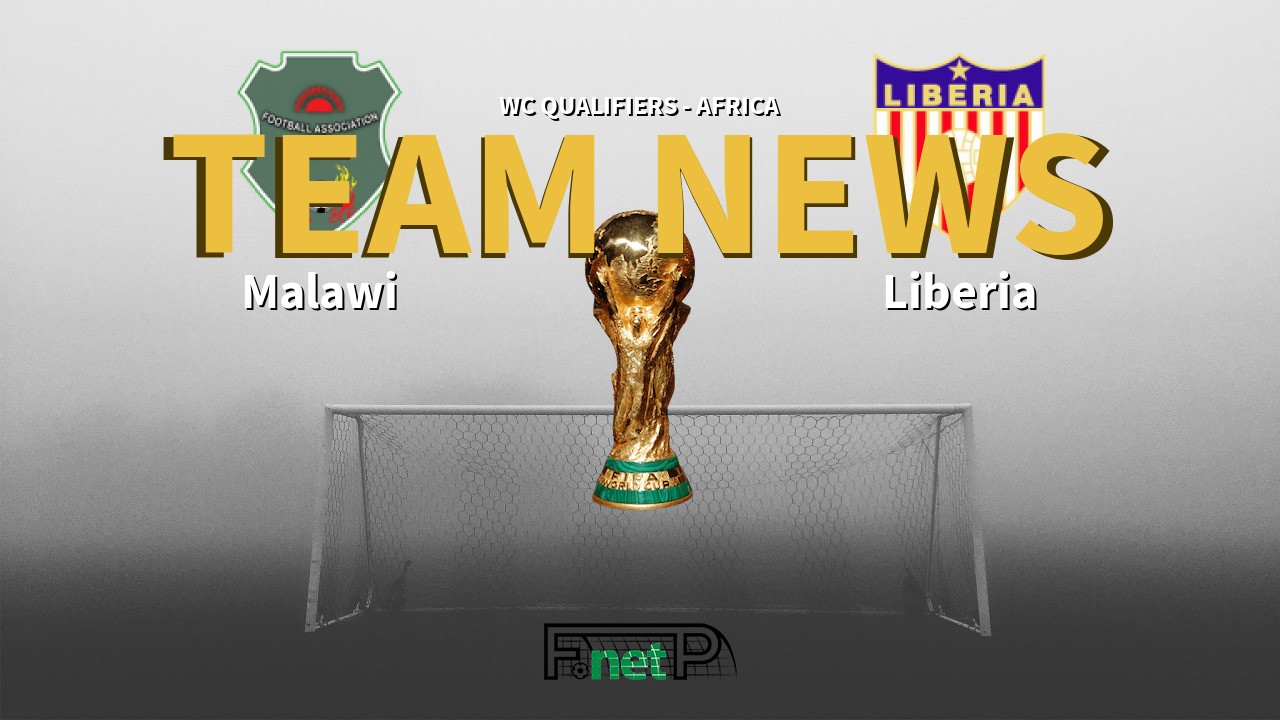 WC Qualifiers - Africa News: Malawi vs Liberia Confirmed Line-ups