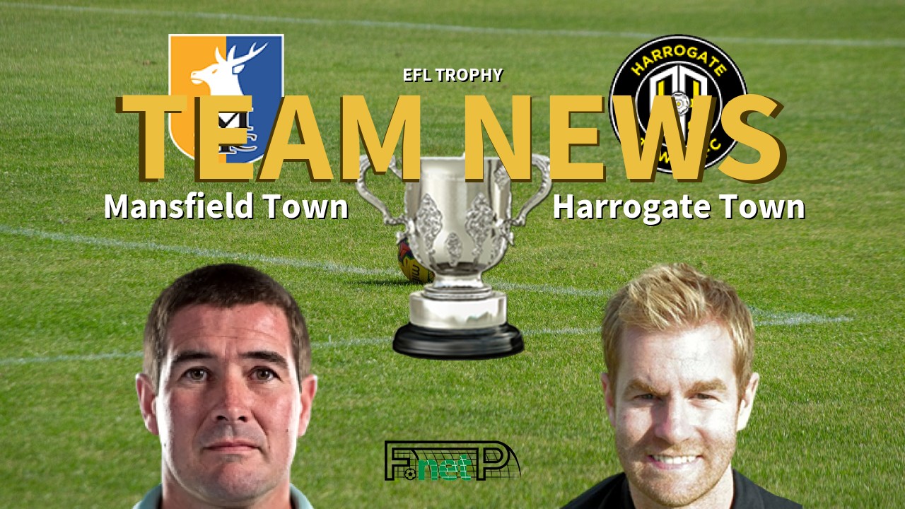 EFL Trophy News: Mansfield Town vs Harrogate Town Confirmed Line-ups