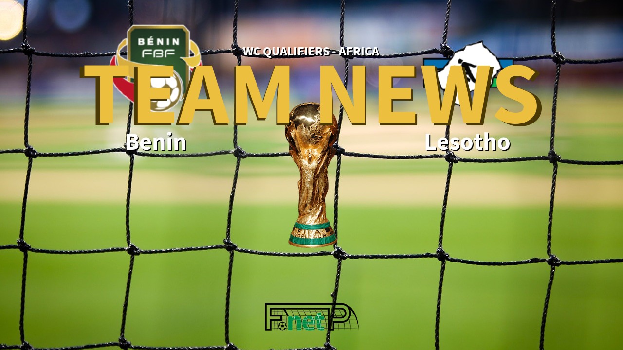 WC Qualifiers - Africa News: Benin vs Lesotho Confirmed Line-ups