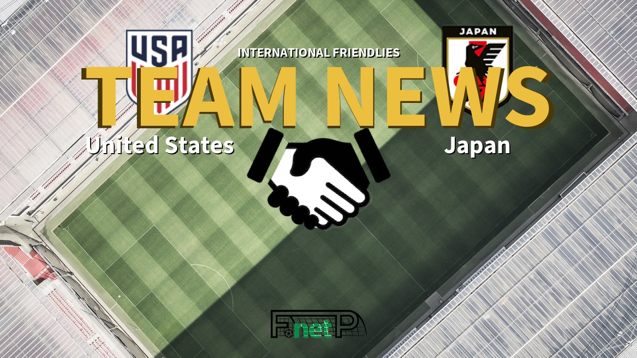 International Friendlies News: United States vs Japan Confirmed Line-ups