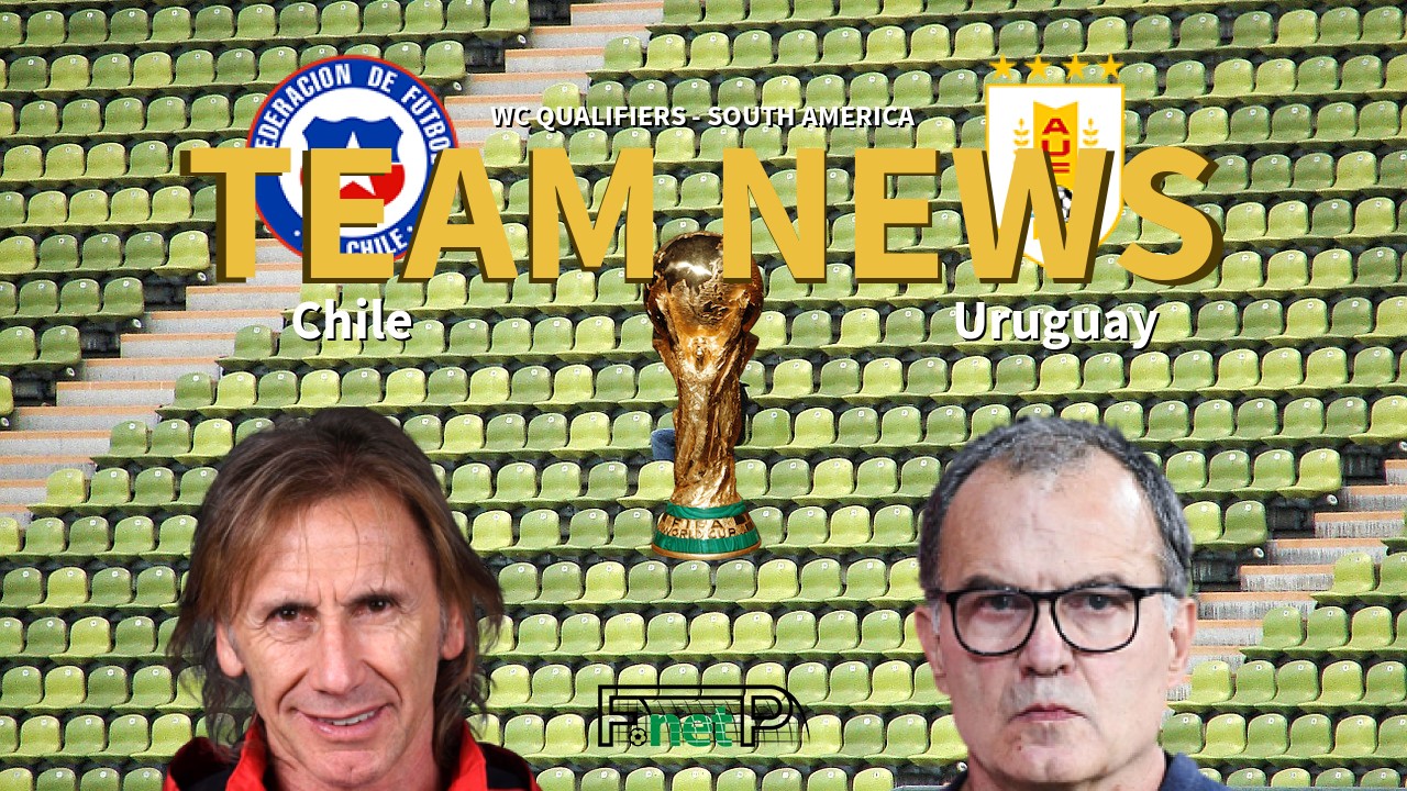 WC Qualifiers - South America News: Chile vs Uruguay Confirmed Line-ups