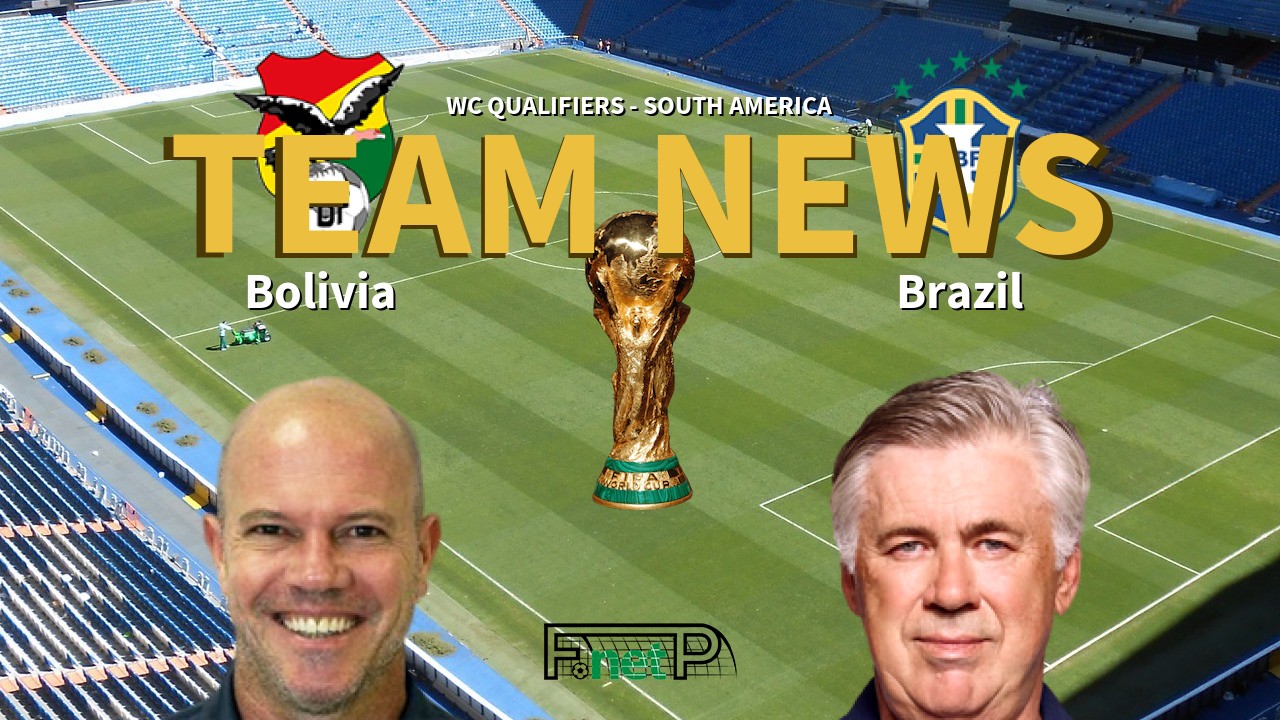 WC Qualifiers - South America News: Bolivia vs Brazil Confirmed Line-ups