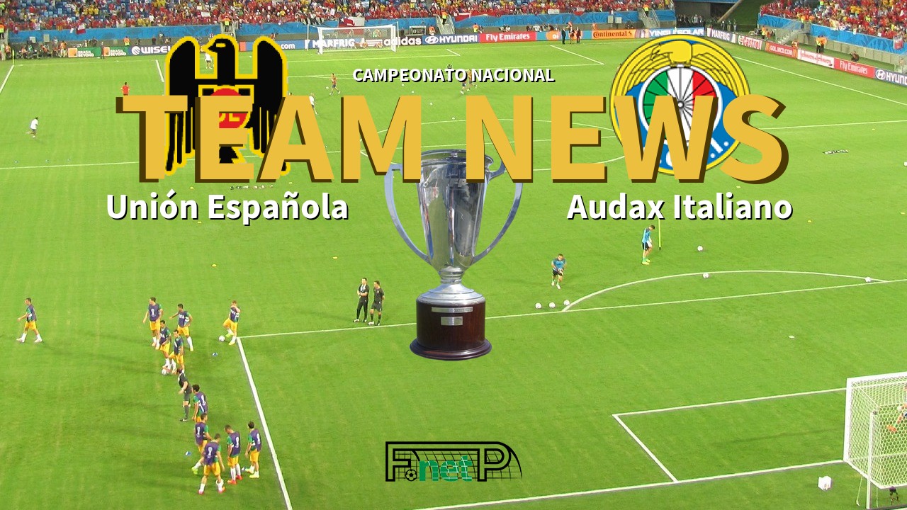 Campeonato Nacional News: Unión Española vs Audax Italiano Confirmed Line-ups