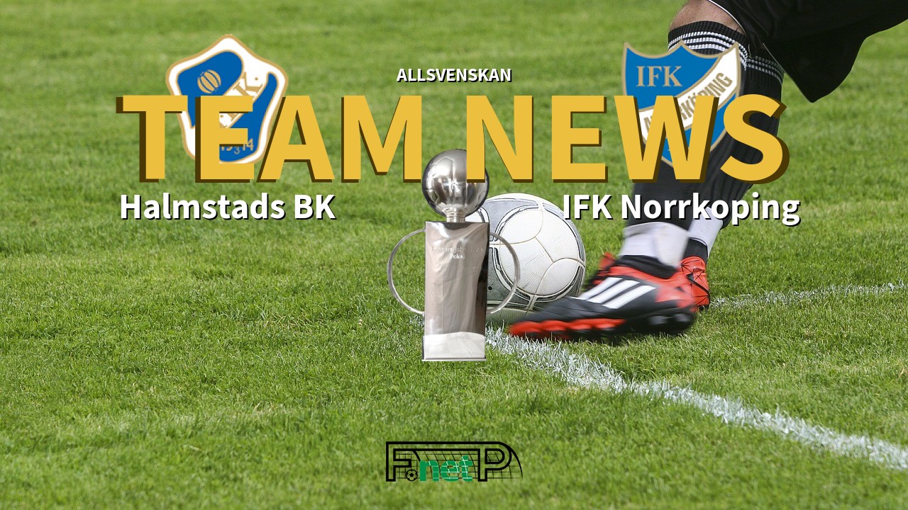 Allsvenskan News: Halmstads BK vs IFK Norrköping Confirmed Line-ups
