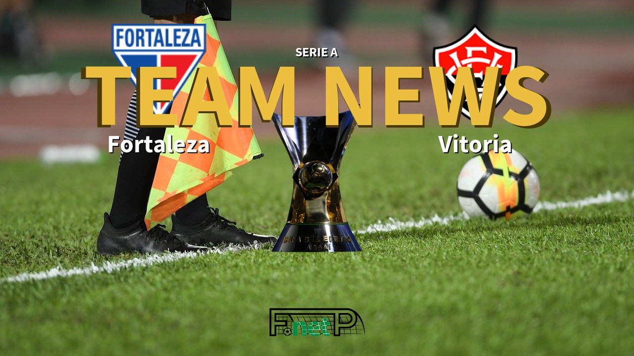 Serie A News: Fortaleza vs Vitoria Confirmed Line-ups