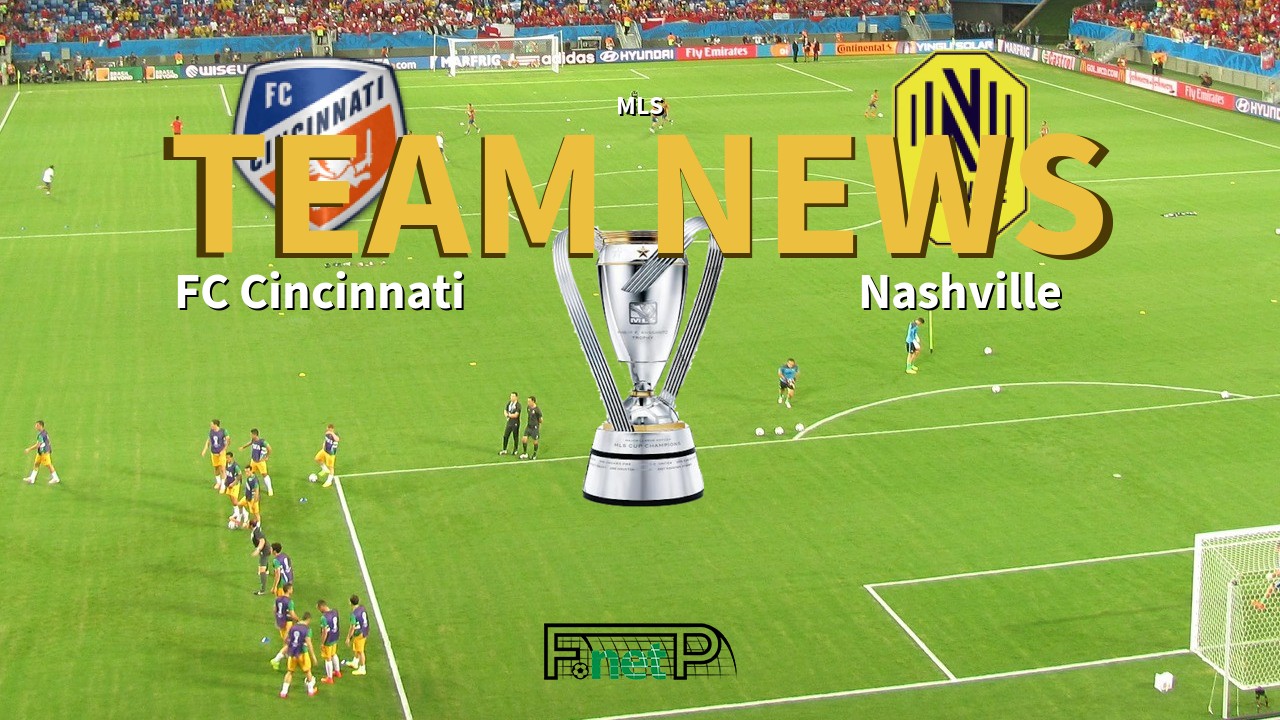 MLS News: FC Cincinatti vs Nashville Confirmed Line-ups