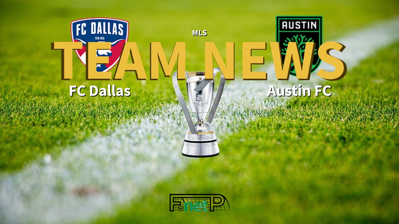 MLS News: FC Dallas vs Austin FC Confirmed Line-ups