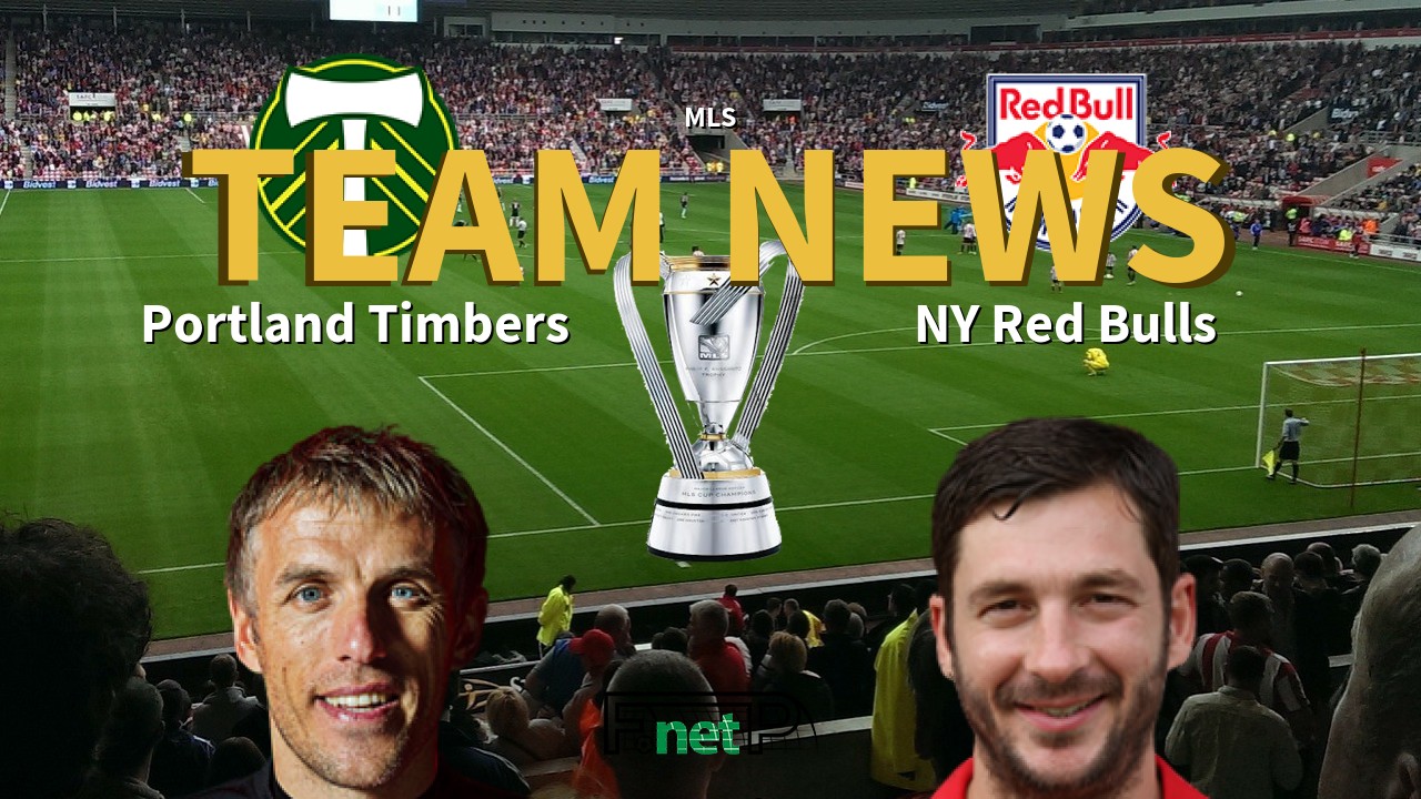 MLS News: Portland Timbers vs New York Red Bulls Confirmed Line-ups