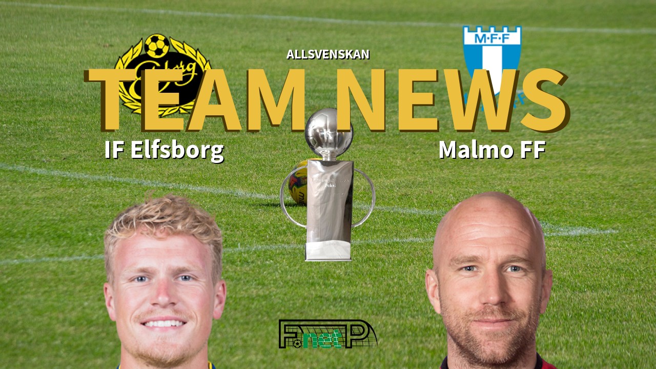 Allsvenskan News: IF Elfsborg vs Malmö Confirmed Line-ups